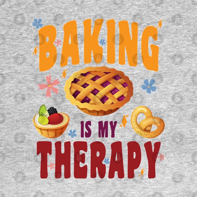 BAKING IS MY THERAPY CULINARY ART ARTISAN BAKERY BAKED GOODS by CoolFoodiesMerch